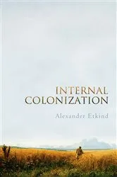 Book cover of Internal Colonization by Alexander Etkind