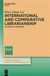 Book cover of International and Comparative Librarianship by Peter Johan Lor