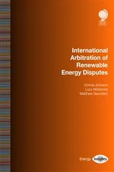 Book cover of International Arbitration of Renewable Energy Disputes by Emma Johnson