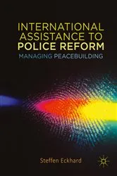 Book cover of International Assistance to Police Reform by steffen eckhard
