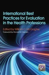Book cover of International Best Practices for Evaluation in the Health Professions by William Mcgaghie