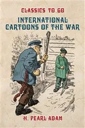 Book cover of International Cartoons of the War by H. Pearl Adam