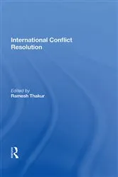 Book cover of International Conflict Resolution by Ramesh Thakur
