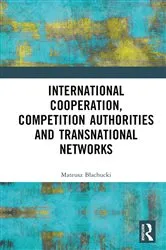 Book cover of International Cooperation, Competition Authorities and Transnational Networks by Mateusz Błachucki