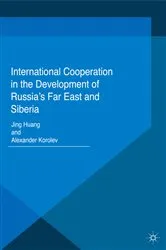 Book cover of International Cooperation in the Development of Russia's Far East and Siberia by J. Huang