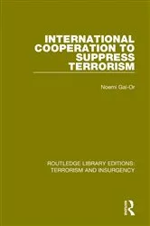 Book cover of International Cooperation to Suppress Terrorism (RLE: Terrorism & Insurgency) by Noemi Gal-Or