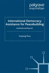 Book cover of International Democracy Assistance for Peacebuilding by Sorpong Peou