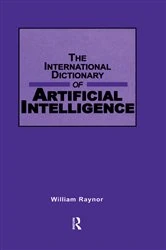 Book cover of International Dictionary of Artificial Intelligence by William Raynor