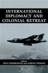 Book cover of International Diplomacy and Colonial Retreat by Kent Fedorowich