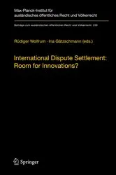 Book cover of International Dispute Settlement: Room for Innovations? by Unknown