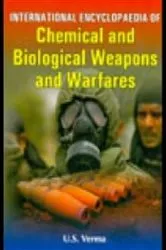 Book cover of International Encyclopaedia Of Chemical And Biological Weapons And Warfares by U.S. Verma