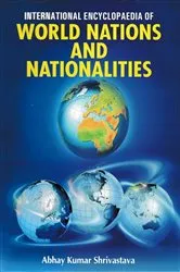 Book cover of International Encyclopaedia of World Nations and Nationalities by Abhay  Kumar Shrivastava