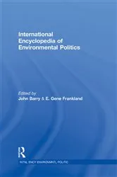 Book cover of International Encyclopedia of Environmental Politics by John Barry