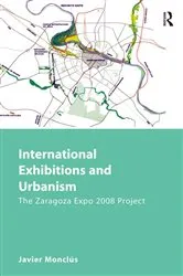 Book cover of International Exhibitions and Urbanism by Javier Monclús