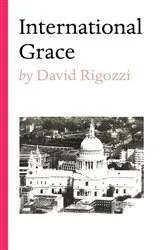 Book cover of International Grace by David Rigozzi