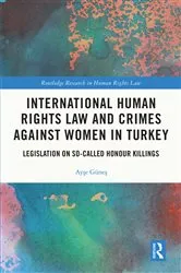 Book cover of International Human Rights Law and Crimes Against Women in Turkey by Ayşe Güneş