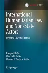 Book cover of International Humanitarian Law and Non-State Actors by Ezequiel Heffes