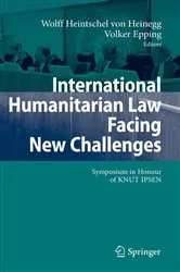 Book cover of International Humanitarian Law Facing New Challenges by Wolff Heintschel von Heinegg