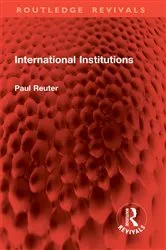 Book cover of International Institutions by Paul Reuter