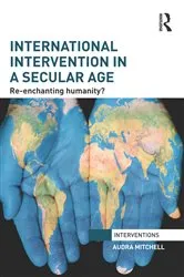 Book cover of International Intervention in a Secular Age by Audra Mitchell