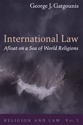 Book cover of International Law Afloat on a Sea of World Religions by George J. Gatgounis