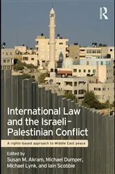 Book cover of International Law and the Israeli-Palestinian Conflict by Susan M. Akram