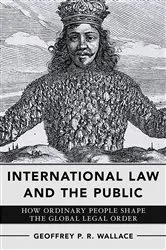 Book cover of International Law and the Public by Geoffrey P. R. Wallace