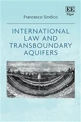 Book cover of International Law and Transboundary Aquifers by Francesco Sindico