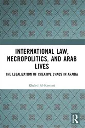 Book cover of International Law, Necropolitics, and Arab Lives by Khaled Al-Kassimi