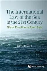 Book cover of International Law Of The Sea In The Twenty-first Century, The: State Practice In East Asia by Keyuan Zou