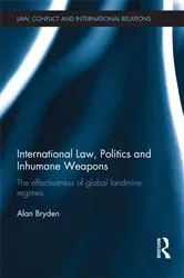 Book cover of International Law, Politics and Inhumane Weapons by Alan Bryden