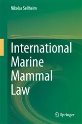 Book cover of International Marine Mammal Law by Nikolas Sellheim