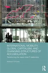 Book cover of International Mobility, Global Capitalism, and Changing Structures of Accumulation by Anthony P. D'Costa