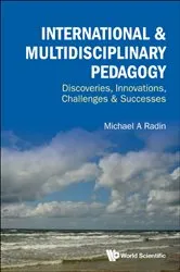 Book cover of International & Multidisciplinary Pedagogy: Discoveries, Innovations, Challenges & Successes by Michael A Radin