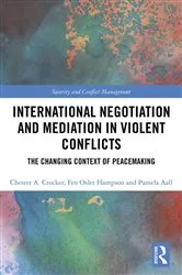 Book cover of International Negotiation and Mediation in Violent Conflict by Chester A. Crocker