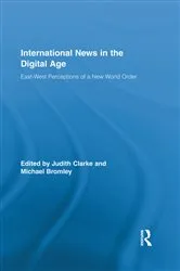 Book cover of International News in the Digital Age by Judith Clarke
