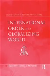 Book cover of International Order in a Globalizing World by Yannis A. Stivachtis