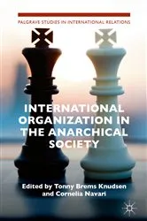 Book cover of International Organization in the Anarchical Society by Tonny Brems Knudsen
