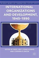 Book cover of International Organizations and Development, 1945-1990 by M. Frey