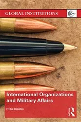 Book cover of International Organizations and Military Affairs by Hylke Dijkstra
