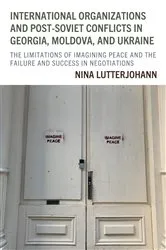 Book cover of International Organizations and Post-Soviet Conflicts in Georgia, Moldova, and Ukraine by Nina Lutterjohann