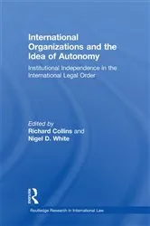 Book cover of International Organizations and the Idea of Autonomy by Richard Collins