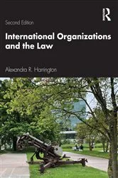 Book cover of International Organizations and the Law (2nd ed.) by Alexandra R. Harrington