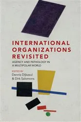 Book cover of International Organizations Revisited by Dennis Dijkzeul
