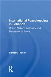 Book cover of International Peacekeeping In Lebanon by Ramesh Thakur