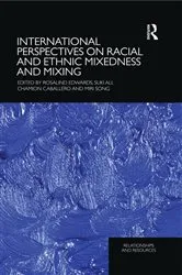 Book cover of International Perspectives on Racial and Ethnic Mixedness and Mixing by Rosalind Edwards