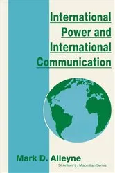 Book cover of International Power and International Communication by Mark D. Alleyne