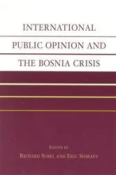 Book cover of International Public Opinion and the Bosnia Crisis by Richard Sobel