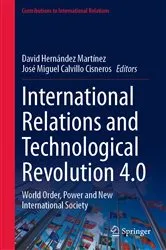Book cover of International Relations and Technological Revolution 4.0 by David Hernández Martínez