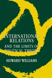 Book cover of International Relations and the Limits of Political Theory by Howard Williams